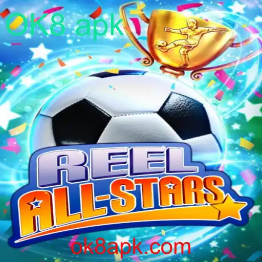 ReelAllStars: Descubra a Nova Experiência de Jogo com OK8 apk